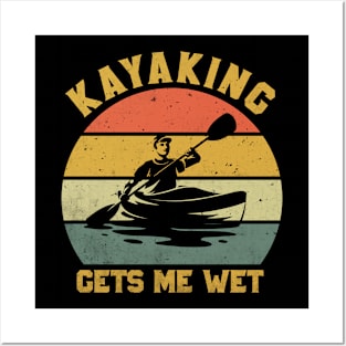 Kayaking Gets Me Wet Funny Kayaking Lover Posters and Art